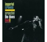 Imperial Crowns - Preachin' The Blues: Live [CD]