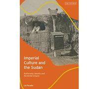 Imperial Culture and the Sudan: Authorship, Identity and the British Empire
