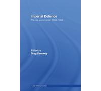 Imperial Defence: The Old World Order, 1856-1956 (Cass Military Studies)