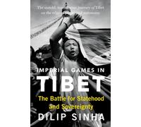 Imperial Games in Tibet : The Battle for Statehood and Sovereignty
