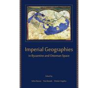 Imperial Geographies in Byzantine and Ottoman Space: 56 (Hellenic Studies Series)