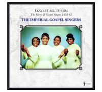 The Imperial Gospel Singers : Leave It All To Him: The Savoy & Gospel Singles 1958-62 (LP) [VINYL]