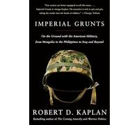 Imperial Grunts: On the Ground with the American Military, from Mongolia to the Philippines to Iraq and Beyond (Vintage Departures)