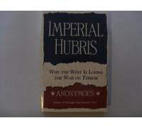 Imperial Hubris Why the West is Losing the War on Terror Edition: Reprint
