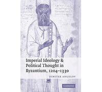 Imperial Ideology and Political Thought in Byzantium, 1204-1330