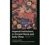 Imperial Institutions in Ancient Rome and Early China : A Comparative Analysis