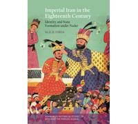 Imperial Iran in the Eighteenth Century : Identity and State Formation under Nader