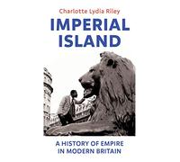Imperial Island: A History of Empire in Modern Britain