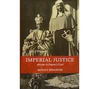 Imperial Justice: Africans in Empire's Court