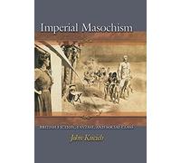 Imperial Masochism - British Fiction, Fantasy, and Social Class