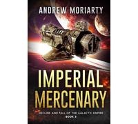 Imperial Mercenary: Decline and Fall of the Galactic Empire Book 3
