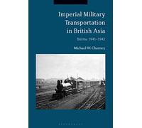Imperial Military Transportation in British Asia: Burma 1941-1942