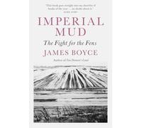 Imperial Mud: The Fight for the Fens
