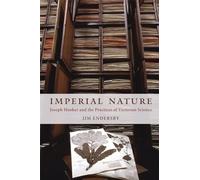 Imperial Nature: Joseph Hooker and the Practices of Victorian Science