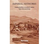 Imperial Networks: Creating Identities in Nineteenth-Century South Africa and Britain