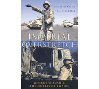 Imperial Overstretch: George W. Bush and the Hubris of Empire