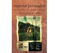 Imperial Persuaders: Images of Africa and Asia in British Advertising: 46 (Studies in Imperialism)
