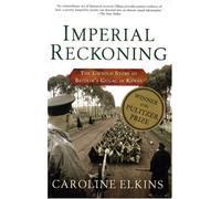 Imperial Reckoning: The Untold Story of Britain's Gulag in Kenya