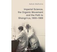 Imperial Science, the Organic Movement and the Path to Shangri-La, 1900-1969