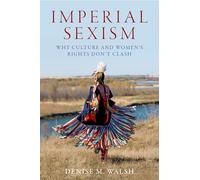 Imperial Sexism: Why Culture and Women's Rights Don't Clash
