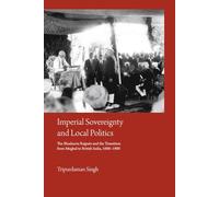 Imperial Sovereignty and Local Politics: The Bhadauria Rajputs and the Transition from Mughal to British India, 1600-1900