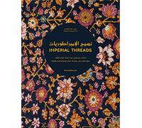Imperial Threads: Motifs and Artisans from Turkey, Iran and India