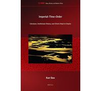 Imperial Time Order – Literature, Intellectual History, and China's Road to Empire – Ideas, History, and Modern China: 13