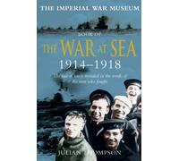 Imperial War Museum Book of the War at Sea 1914-18 by General Julian Thompson (2005-04-01)