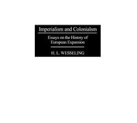 Imperialism and Colonialism: Essays on the History of European Expansion: 32 (Contributions in Comparative Colonial Studies)