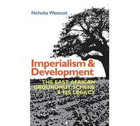 Imperialism and Development: The East African Groundnut Scheme and its Legacy: 50 (Eastern Africa Series)