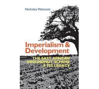 Imperialism and Development: The East African Groundnut Scheme and its Legacy: 50 (Eastern Africa Series)