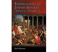 Imperialism and Jewish Society: 200 B.C.E. To 640 C.E. (Jews, Christians, And Muslims From The Ancient To The Modern World): 14