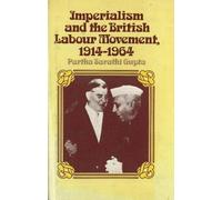 Imperialism and the British Labour Movement, 1914-1964