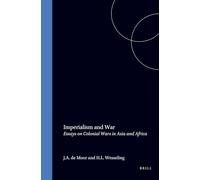 Imperialism and War: Essays on Colonial Wars in Asia and Africa, 1870-1914 (Comparative studies in overseas history): 8
