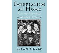Imperialism at Home: Race and Victorian Women's Fiction (Reading Women Writing)