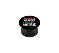 Imperialist Sorry We Dont Speak Metric Imperial System PopSockets Adhesive PopGrip