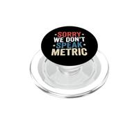 Imperialist Sorry We Dont Speak Metric Imperial System PopSockets PopGrip for MagSafe