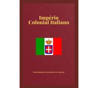 Império Colonial Italiano: Geografia e História