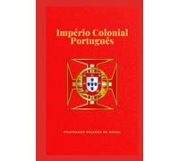 Império Colonial Português: História e Geografia