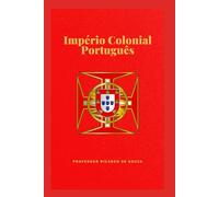 Império Colonial Português: História e Geografia