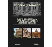 Imperio Romano: EL Arte de gobernar y vivir: pensamientos de los sabios romanos