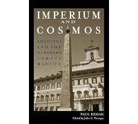 Imperium and Cosmos: Augustus and the Northern Campus Martius (Wisconsin Studies in Classics)
