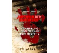 Imperium der Heuchlerei: Wie Amerika und Israel den Nahen Osten zerstörten