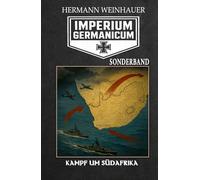 Imperium Germanicum - SONDERBAND: Kampf um Südafrika (Imperium Germanicum - Der alternative 2. Weltkrieg)