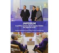 Imperium: La política exterior de los Estados Unidos del Siglo XX al XXI: 1 (Plurales)
