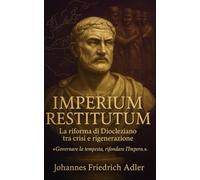 Imperium Restitutum: La riforma di Diocleziano tra crisi e rigenerazione