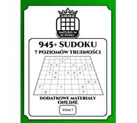 IMPERIUM SUDOKU. 945+ Sudoku. 7 Poziomów Trudności. Dodatkowe Materiały Online. Tom 7.: 945 Diagramów 9x9. Łamigłówki i Rozwiązania. Dla ... Materiały Bonusowe do Ściągnięcia.