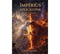 Impériûs - Apocalypse: Tome 3 - Partie 2