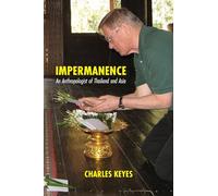 Impermanence: An Anthropologist of Thailand and Asia