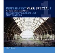 Impermanent Ways Special 1: Somerset & Dorset Line Fifty Years on